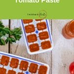 Thermomix tomato paste in ice cube trays on white wood table, green banner for pinterest