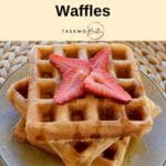 pin three thermomix waffles with maple syrup and strawberries